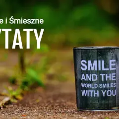 Najzabawniejsze cytaty i śmieszne teksty na poprawę kiepskiego humoru