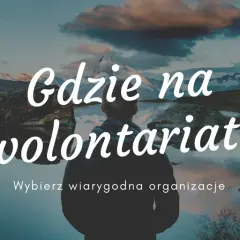 Wolontariat dla dorosłych za granicą - gdzie szukać najlepszych programów