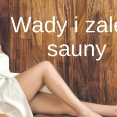 Sauna zalety i wady - poznaj korzyści oraz minusy korzystania z tej formy relaksu