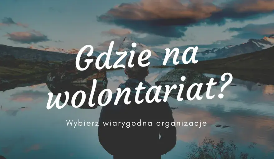 Wolontariat dla dorosłych za granicą - gdzie szukać najlepszych programów