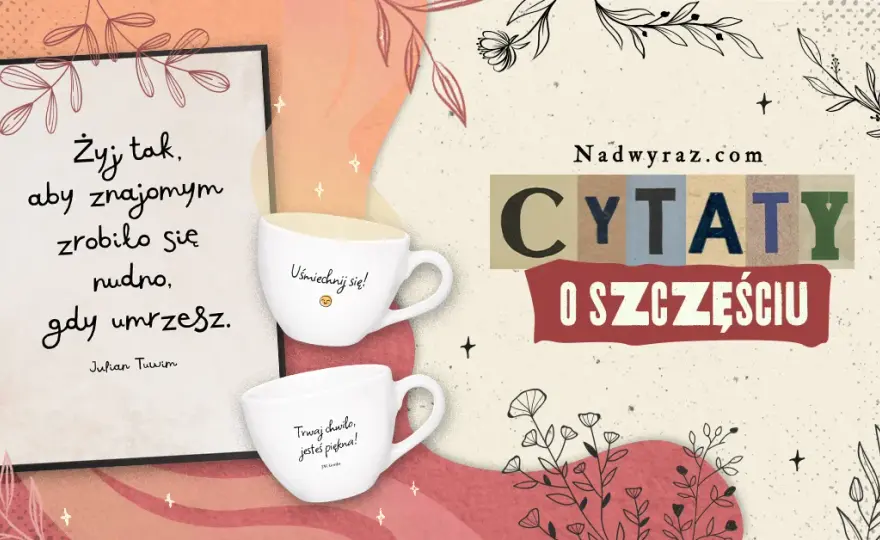 Najlepsze cytaty o szczęściu: słowa, które inspirują i dają nadzieję