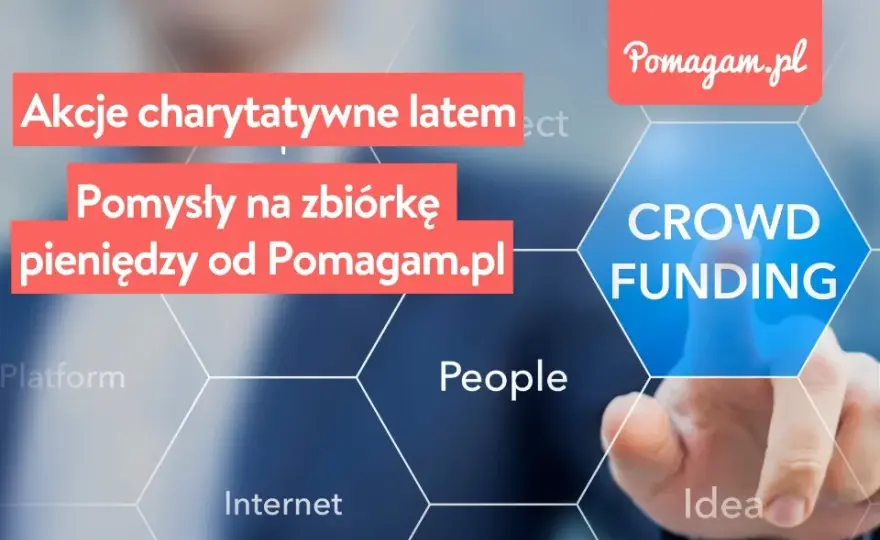 Najskuteczniejsze akcje charytatywne w Polsce - poznaj sposoby pomagania